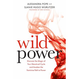 Hay House UK Ltd Wild Power: Discover the Magic of Your Menstrual Cycle and Awaken the Feminine Path to Power - by Sjanie Hugo Wurlitzer and Alexandra Pope