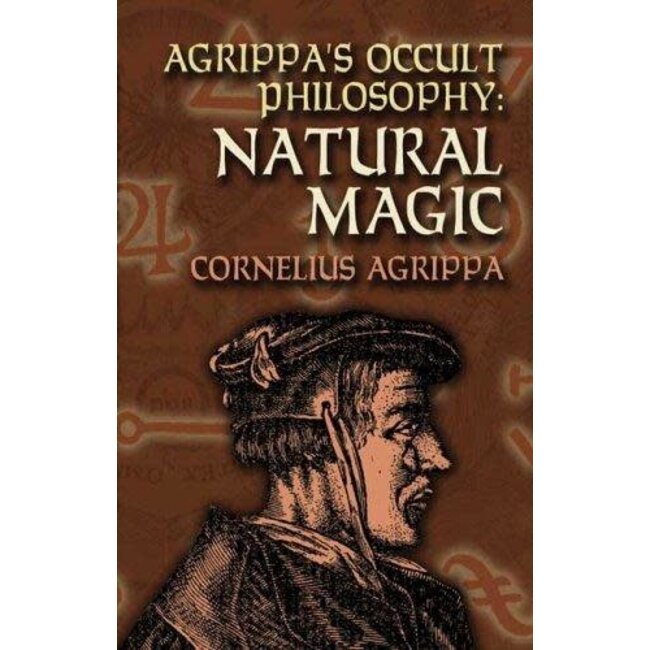 Agrippa's Occult Philosophy: Natural Magic - by Cornelius Agrippa and Heinrich Cornelius Agrippa von Nettesheim and Willis F. Whitehead