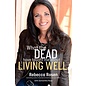 Rodale Books What the Dead Have Taught Me About Living Well - by Rebecca Rosen and Samantha Rose
