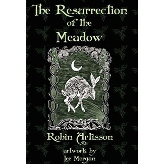 Pendraig Publishing The Resurrection of the Meadow: A Grimoire by Robin Artisson, Occult Writer of Note