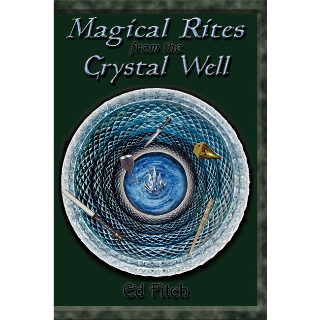 Magical Rites From the Crystal Well - by Ed Fitch