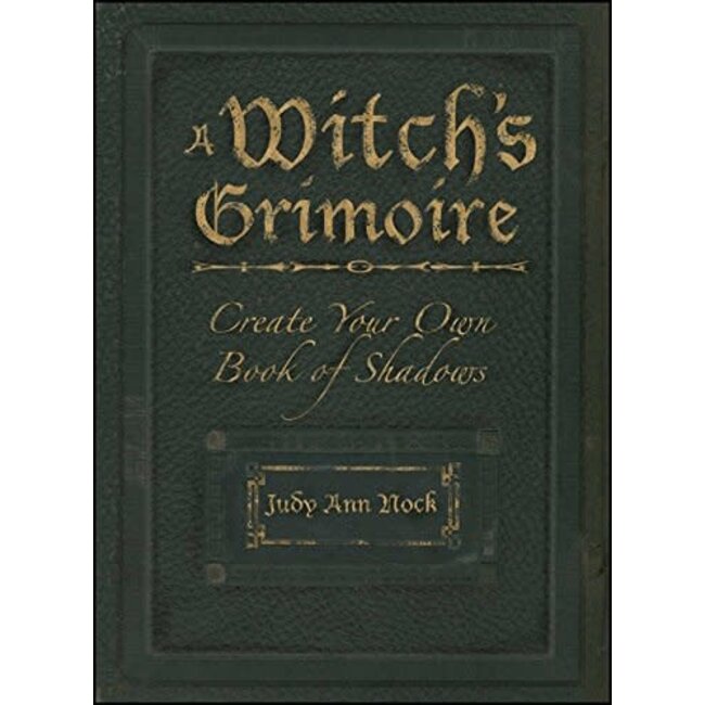 A Witch's Grimoire: Create Your Own Book of Shadows - by Judy Ann Olsen