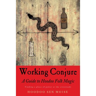 Red Wheel Weiser Books Working Conjure: A Guide to Hoodoo Folk Magic by Hoodoo Sen Moise