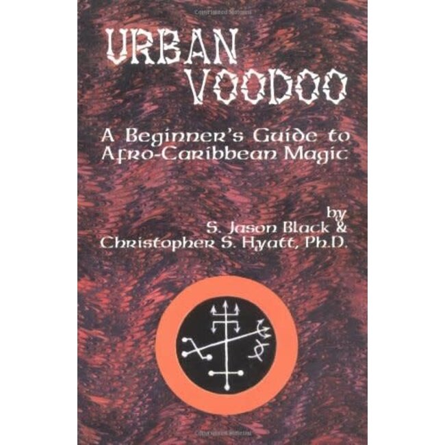 Urban Voodoo: A Beginners Guide to Afro-Caribbean Magic - by S. Jason Black and Christopher S. Hyatt