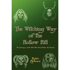 Pendraig Publishing Witching Way of the Hollow Hill: The Gramarye of the Folk Who Dwell Below the Mound