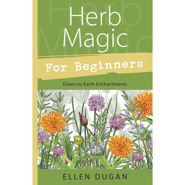 Herb Magic for Beginners: Down-To-Earth Enchantments - by Ellen Dugan