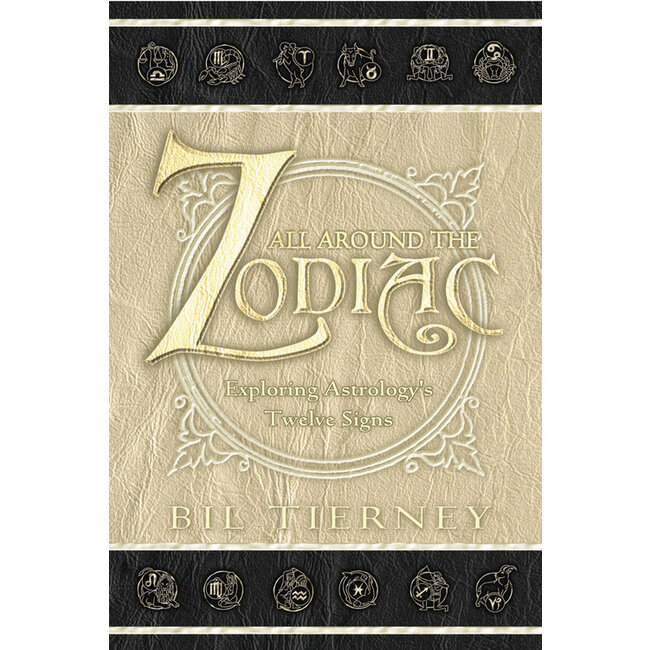 All Around the Zodiac: Exploring Astrology's Twelve Signs - by Bil Tierney