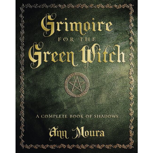 Grimoire for the Green Witch: A Complete Book of Shadows - by Aoumiel and Ann Moura
