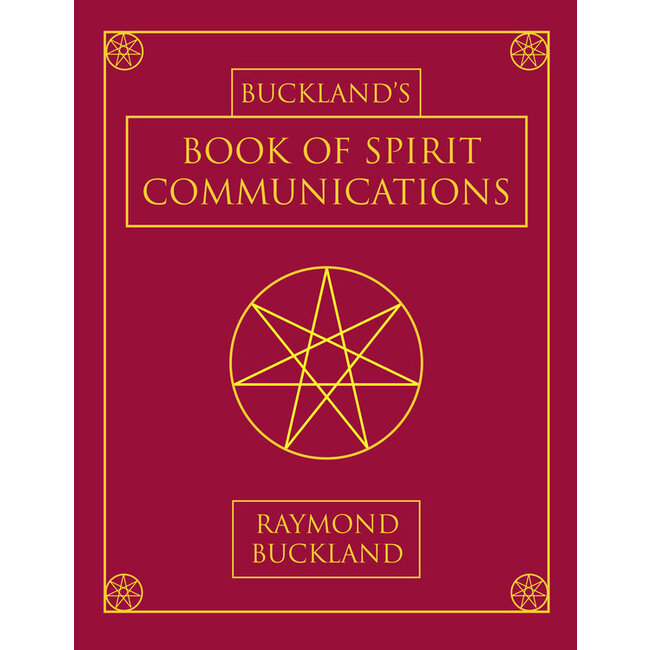 Buckland's Book of Spirit Communications - by Raymond Buckland