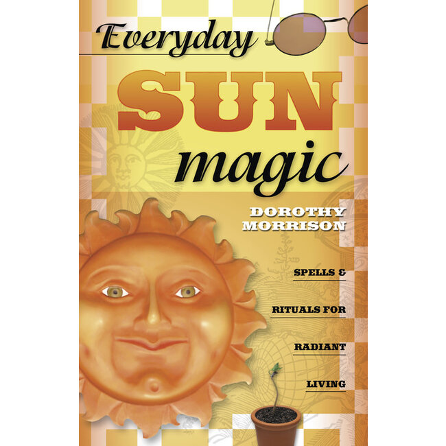 Everyday Sun Magic: Spells & Rituals for Radiant Living - by Dorothy Morrison