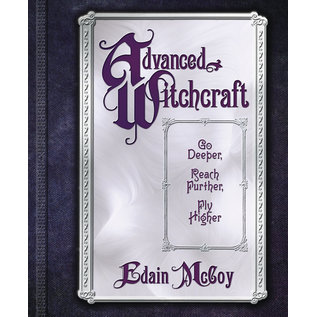 Llewellyn Publications Advanced Witchcraft: Go Deeper, Reach Further, Fly Higher - by Edain McCoy