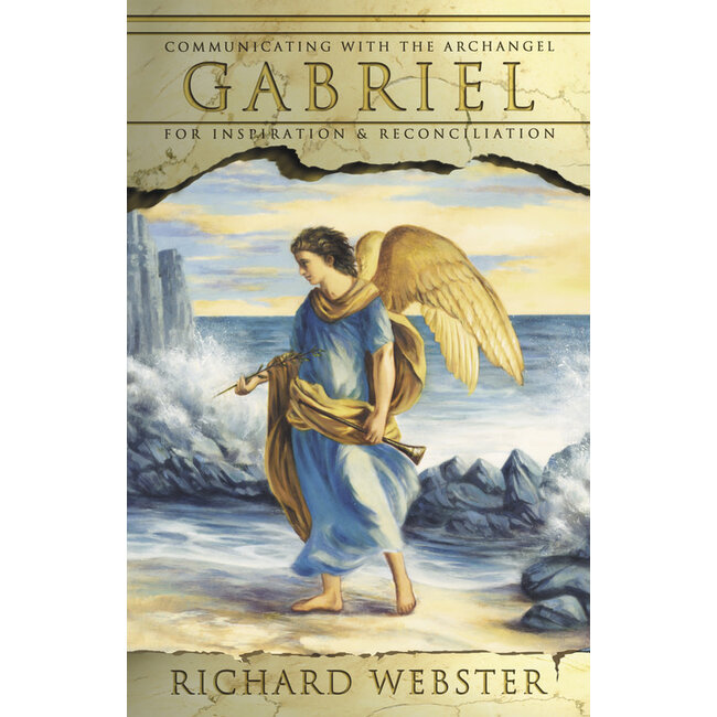 Gabriel: Communicating With the Archangel for Inspiration & Reconciliation - by Richard Webster