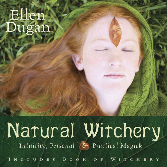 Natural Witchery: Intuitive, Personal & Practical Magick - by Ellen Dugan