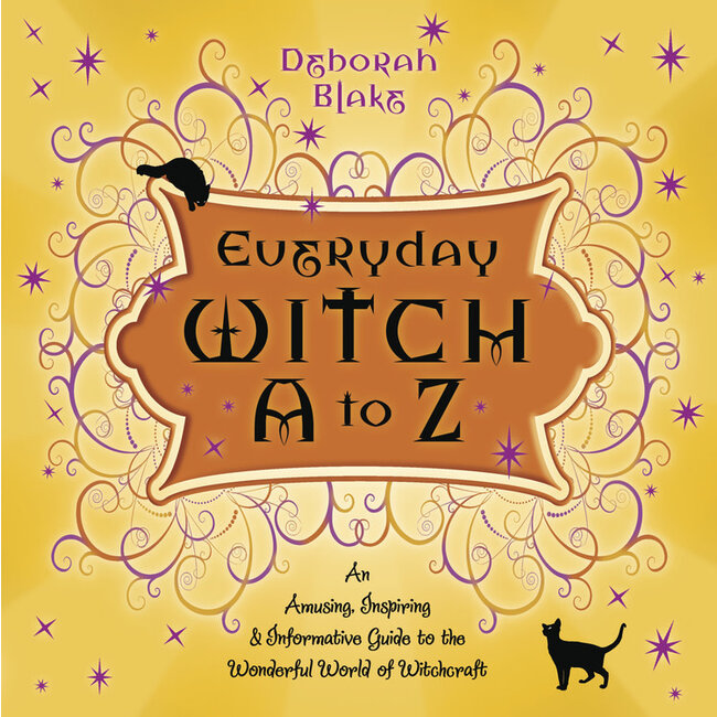 Everyday Witch a to Z: An Amusing, Inspiring & Informative Guide to the Wonderful World of Witchcraft - by Deborah Blake