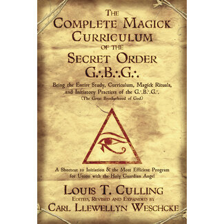 Llewellyn Publications Complete Magick Curriculum of the Secret Order G.B.G.: Being the Entire Study, Curriculum, Magick Rituals, and Initiatory Practices of the G.B.G (The Great Brotherhood of God), The