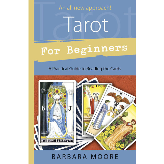 Tarot for Beginners: A Practical Guide to Reading the Cards - by Barbara Moore
