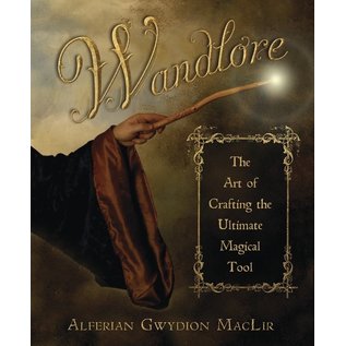 Llewellyn Publications Wandlore: The Art of Crafting the Ultimate Magical Tool - by Alferian Gwydion MacLir