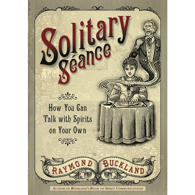 Solitary Séance: How You Can Talk With Spirits on Your Own - by Raymond Buckland