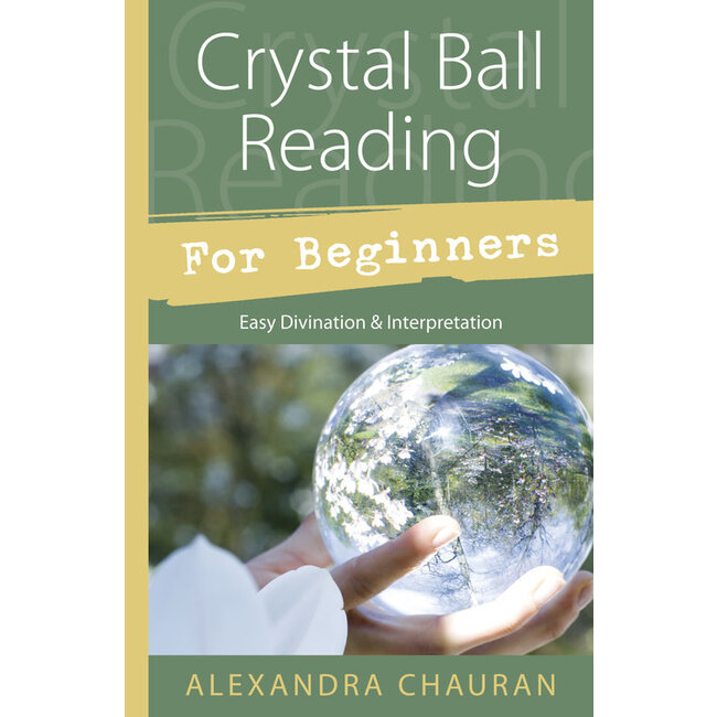 Crystal Ball Reading for Beginners: Easy Divination & Interpretation - by Alexandra Chauran