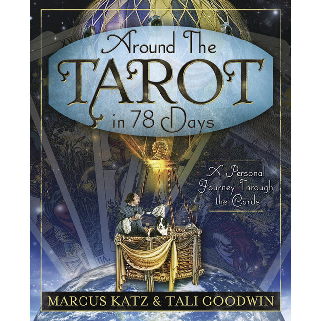 Around the Tarot in 78 Days: A Personal Journey Through the Cards - by Marcus Katz and Tali Goodwin