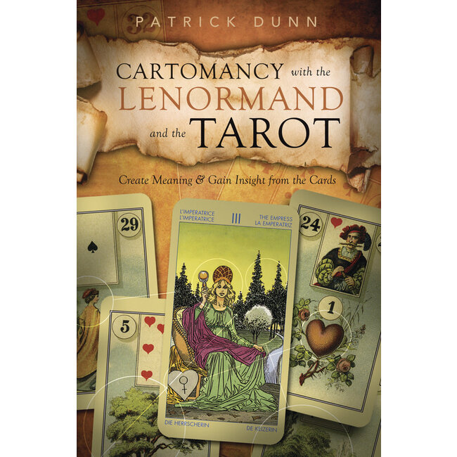 Cartomancy With the Lenormand and the Tarot: Create Meaning and Gain Insight From the Cards - by Patrick Dunn