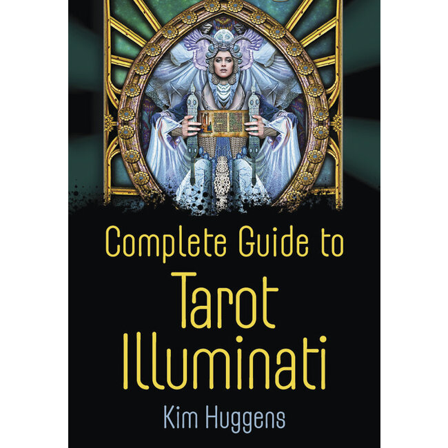 Complete Guide to Tarot Illuminati - by Kim Huggens