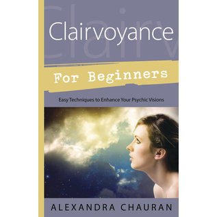 Llewellyn Publications Clairvoyance for Beginners: Easy Techniques to Enhance Your Psychic Visions - by Alexandra Chauran