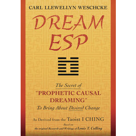 Llewellyn Publications Dream ESP: The Secret of ?Prophetic Causal Dreaming? To Bring About Desired Change Derived From the Taoist I Ching