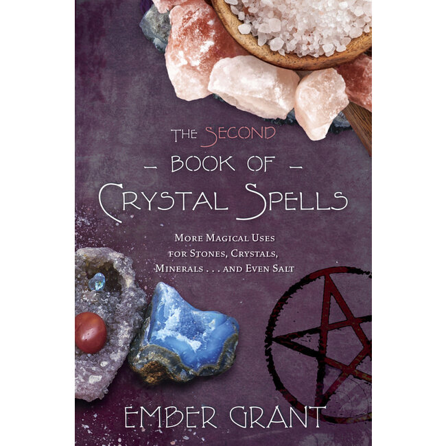 The Second Book of Crystal Spells: More Magical Uses for Stones, Crystals, Minerals... And Even Salt - by Ember Grant