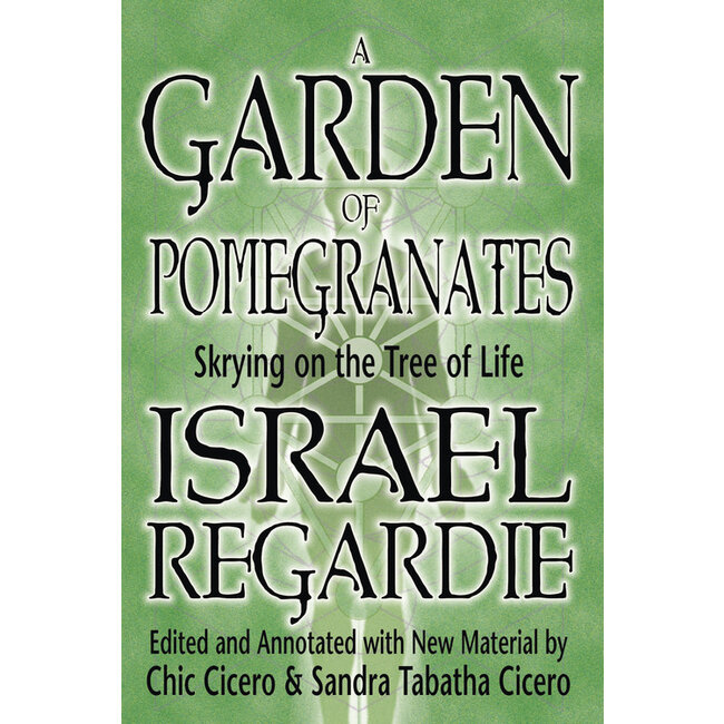 A Garden of Pomegranates: Skrying on the Tree of Life - by Israel Regardie and Chic Cicero