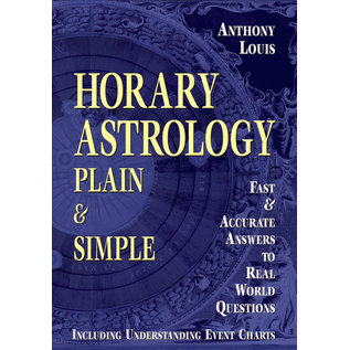 Llewellyn Publications Horary Astrology Plain & Simple: Fast & Accurate Answers to Real World Questions - by Anthony Louis