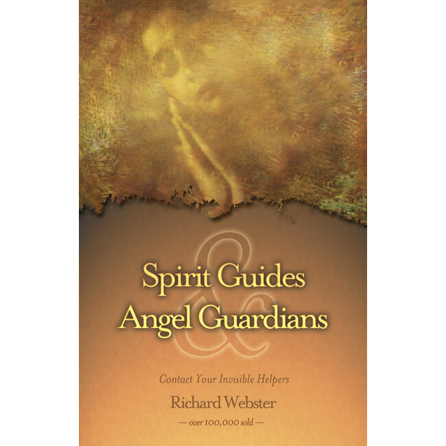 Spirit Guides & Angel Guardians: Contact Your Invisible Helpers - by Richard Webster