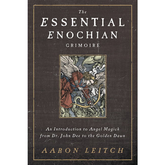 The Essential Enochian Grimoire: An Introduction to Angel Magick from Dr. John Dee to the Golden Dawn - by Aaron Leitch