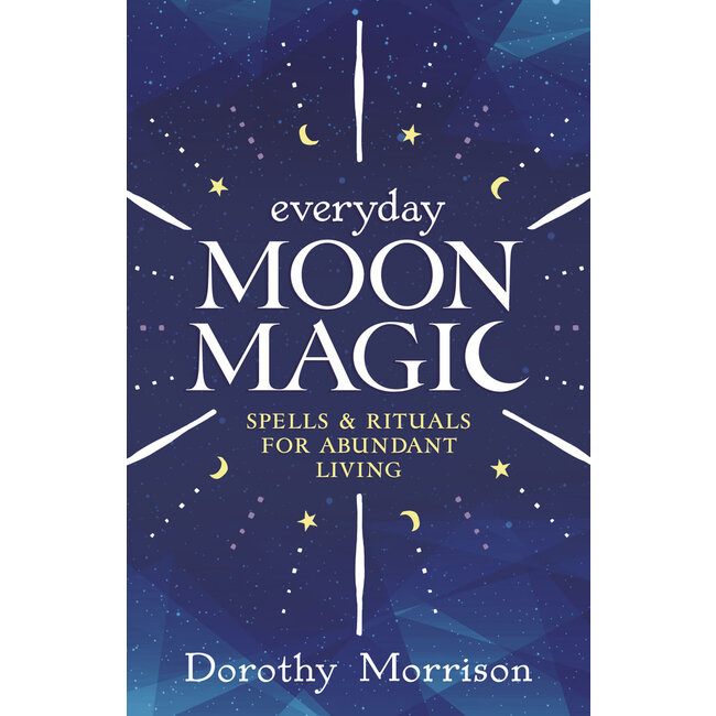 Everyday Moon Magic: Spells & Rituals for Abundant Living - by Dorothy Morrison