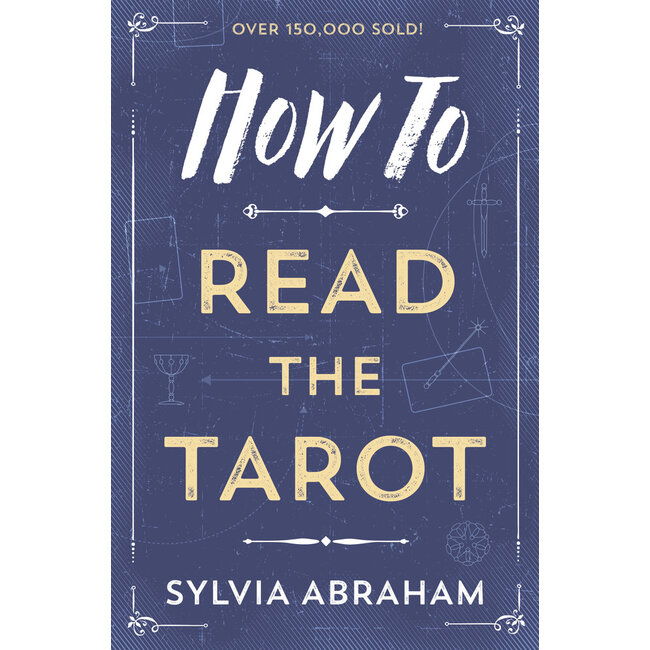 How to Read the Tarot - by Sylvia Abraham
