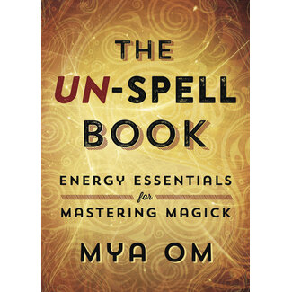 Llewellyn Publications The Un-Spell Book: Energy Essentials for Mastering Magick