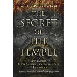 Llewellyn Publications The Secret of the Temple: Earth Energies, Sacred Geometry, and the Lost Keys of Freemasonry