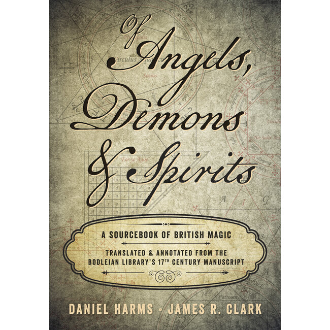 Of Angels, Demons & Spirits: A Sourcebook of British Magic - by Daniel Harms and James R. Clark