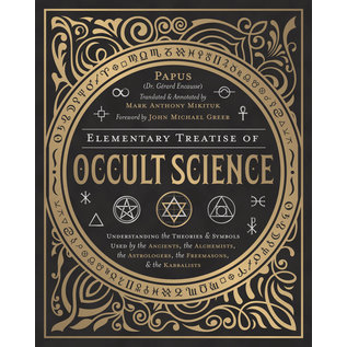 Llewellyn Publications Elementary Treatise of Occult Science: Understanding the Theories and Symbols Used by the Ancients, the Alchemists, the Astrologers, the Freemasons & - by John Michael Greer and Papus and Mark Anthony Mikituk