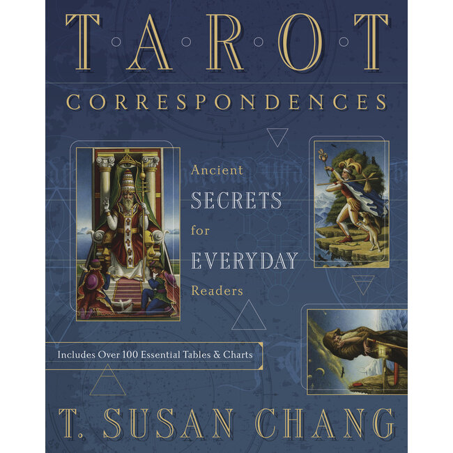 Tarot Correspondences: Ancient Secrets for Everyday Readers - by T. Susan Chang