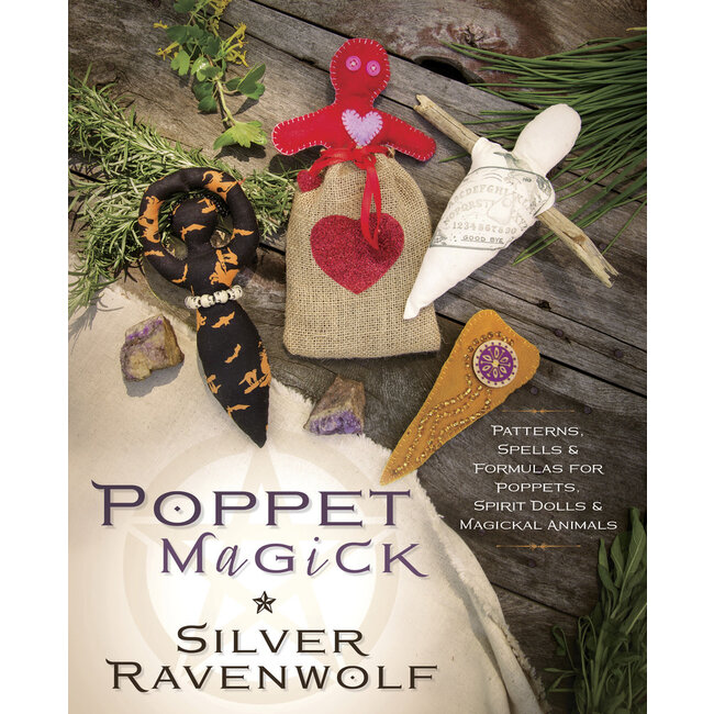 Poppet Magick: Patterns, Spells & Formulas for Poppets, Spirit Dolls & Magickal Animals - by Silver Ravenwolf