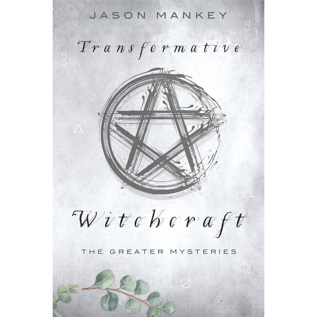 Transformative Witchcraft: The Greater Mysteries - by Jason Mankey