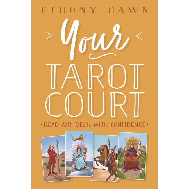 Your Tarot Court: Read Any Deck with Confidence - by Ethony Dawn