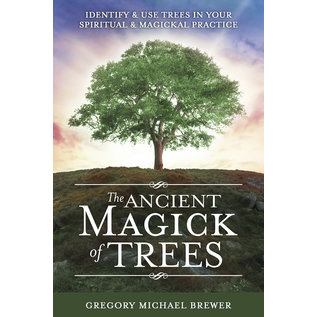 Llewellyn Publications The Ancient Magick of Trees: Identify & Use Trees in Your Spiritual & Magickal Practice - by Gregory Michael Brewer