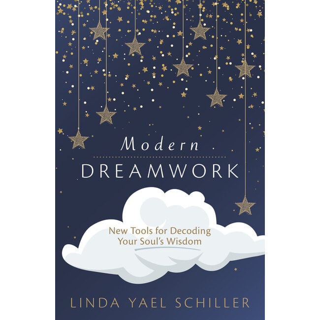 Modern Dreamwork: New Tools for Decoding Your Soul's Wisdom - by Linda Yael Schiller