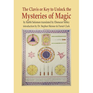 Llewellyn Publications The Clavis or Key to Unlock the Mysteries of Magic: By Rabbi Solomon Translated by Ebenezer Sibley