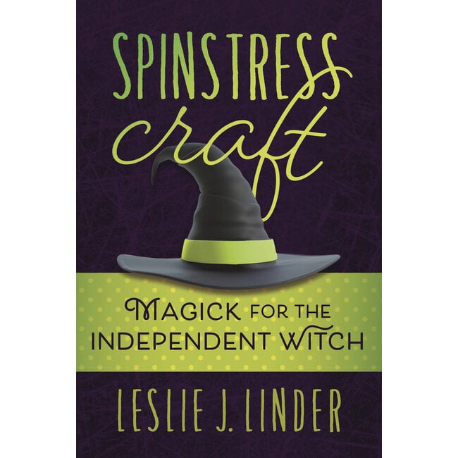 Spinstress Craft: Magick for the Independent Witch - by Leslie J Linder