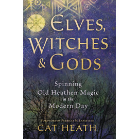 Llewellyn Publications Elves, Witches & Gods: Spinning Old Heathen Magic in the Modern Day