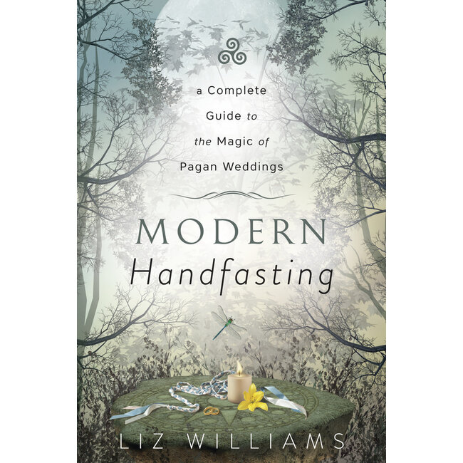 Modern Handfasting: A Complete Guide to the Magic of Pagan Weddings - by Liz Williams