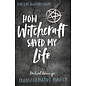 Llewellyn Publications How Witchcraft Saved My Life: Practical Advice for Transformative Magick - by Vincent Higginbotham